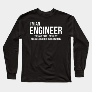 Im An Engineer Tee Long Sleeve T-Shirt